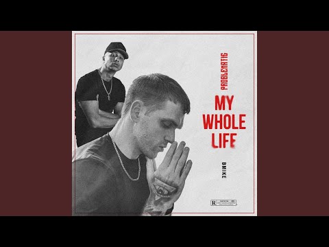 My Whole Life