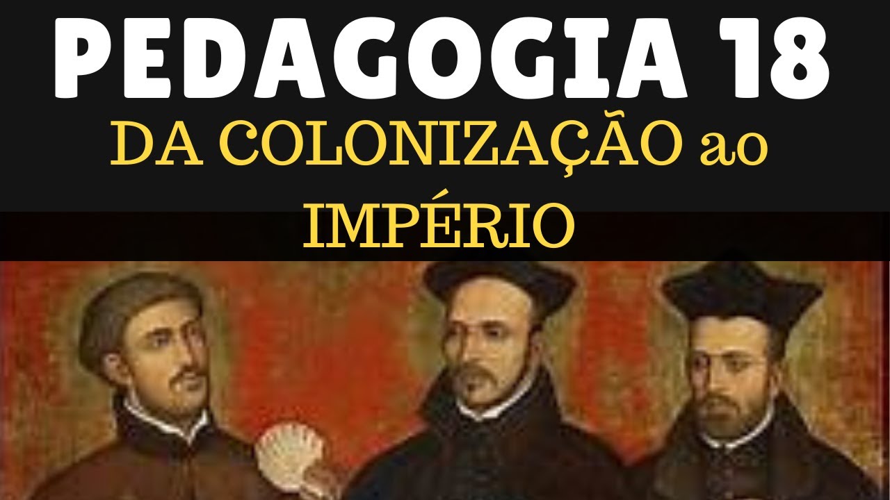 DA COLONIZAÇÃO ao IMPÉRIO - EDUCAÇÃO NO BRASIL 02