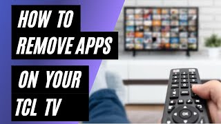 How To Remove Apps on Your TCL TV