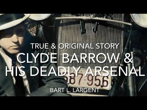 CLYDE BARROW AND HIS DEADLY ARSENAL