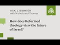 How does Reformed theology view the future of Israel compared to dispensationalism?