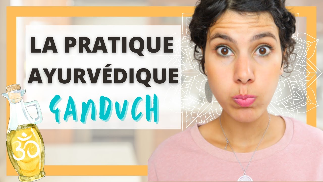 🥰 POURQUOI PRATIQUER GANDUCH  - Le bain de bouche ayurvédique à l'huile (OIL PULLING)