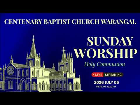 Centenary Baptist Church, Warangal, SUNDAY SERVICE, Holy Communion 05-07-2026