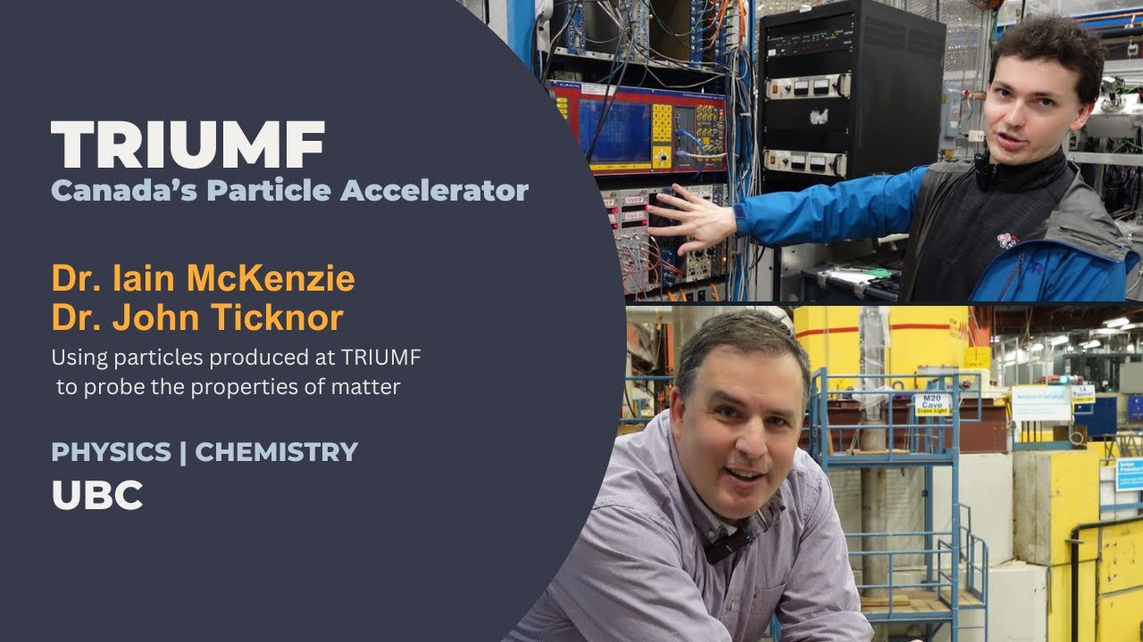 Dr. Iain McKenzie & Dr. John Ticknor at TRIUMF (Phys/Chem - Probing the properties of matter)