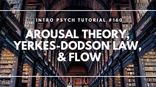 Arousal Theory, Yerkes-Dodson Law, and Flow (Intro Psych Tutorial #160)