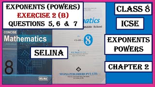 EXPONENTS ( POWERS)  EXERCISE 2 (B)   QUESTIONS 5, 6 AND 7