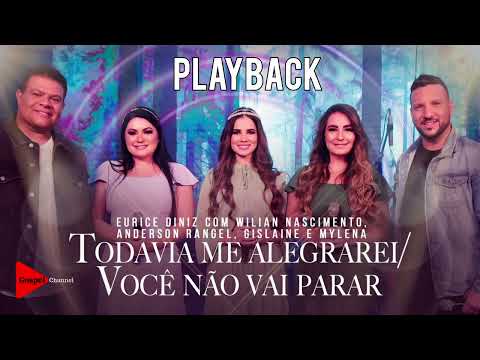 Eurice Diniz & Wilian, Anderson, Gislaine e Milena TODAVIA ME ALEGRAREI- VOCÊ NAO VAI PARAR PLAYBACK