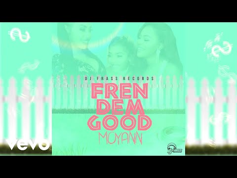 Moyann, ft. Ikel Marvlus - Fren Dem Good (Official Audio)