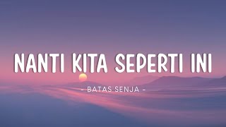 Download lagu Batas Senja - Nanti Kita Seperti Ini (Lyrics Video) mp3 Download lagu Batas Senja - Nanti Kita Seperti Ini (Lyrics Video) mp3