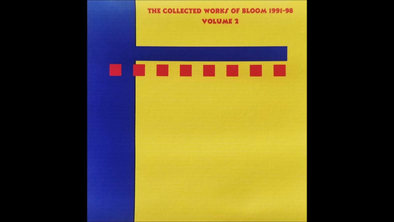 Bloom - The Collected Works of Bloom Volume 2 1991-96 (Indie, Alternative)