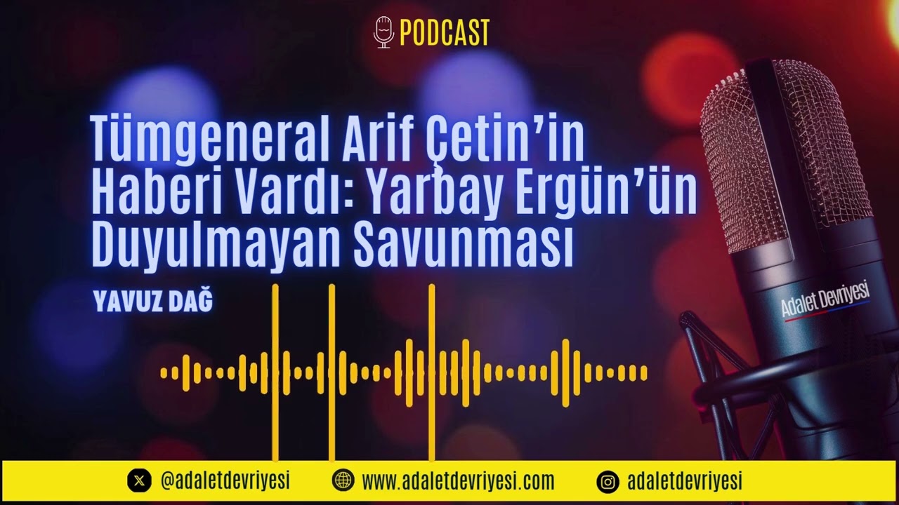 Tümgeneral Arif Çetin’in Haberi Vardı Yarbay Ergün’ün Duyulmayan Savunması