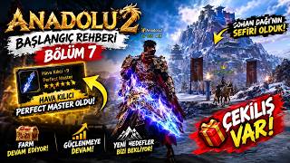 ANADOLU2 BAŞLANGIÇ REHBERİ BÖLÜM 7!🔥HAVA KILICI PERFECT MASTER!🔥SOHAN DAĞININ SE