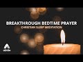 Undeniable Breakthrough Prayers While You Sleep Abide Meditation Prayer Guide By Tyler