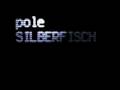 Pole - Silberfisch