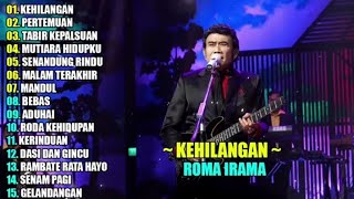 Download lagu ROMA IRAMA - KEHILANGAN FULL ALBUM TANPA IKLAN mp3