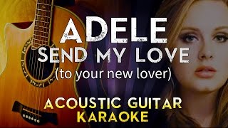 Adele - Send My Love (To Your New Lover) | Lower Key Acoustic Guitar Karaoke Instrumental Lyrics