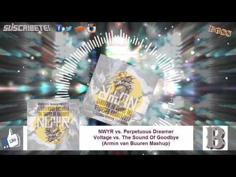 NWYR vs. Perpetuous Dreamer - Voltage vs. The Sound Of Goodbye (Armin van Buuren Mashup)