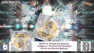 NWYR vs. Perpetuous Dreamer - Voltage vs. The Sound Of Goodbye (Armin van Buuren Mashup)