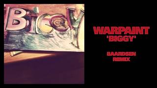 Warpaint - Biggy (Baardsen Remix)