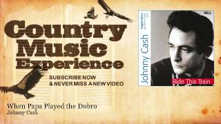 Johnny Cash - When Papa Played the Dobro - Country Music Experience
