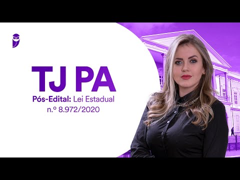 TJ PA - Pós-Edital: Lei Estadual n.º 8.972/2020 - Prof. Géssica Ehle