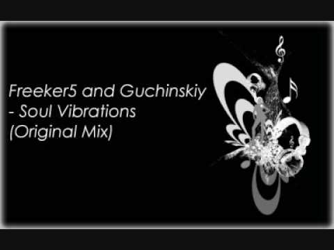Freeker5 and Guchinskiy - Soul Vibrations (Original Mix)