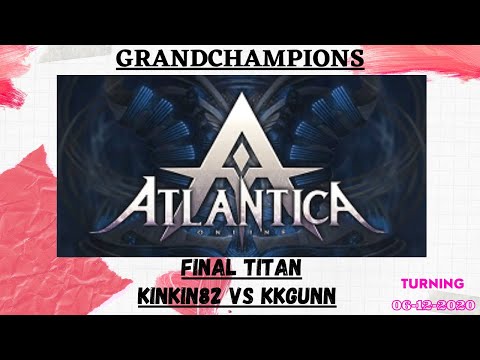 Atlantica Global || Kinkin82 VS KKGunn || Final Grandchampions AM Titan || 06-12-2020
