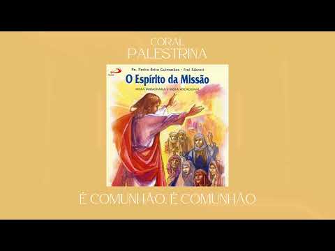 É COMUNHÃO, É COMUNHÃO (Coral Palestrina) - CATÓLICA