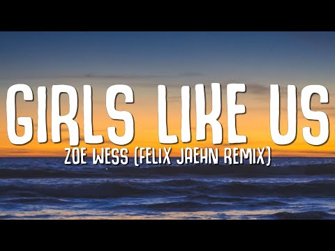 Zoe Wees - Girls Like Us (Lyrics) Felix Jaehn Remix