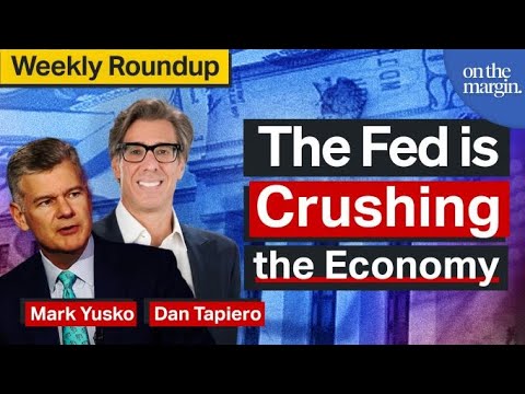 The Fed is Crushing the Economy | Weekly Roundup
