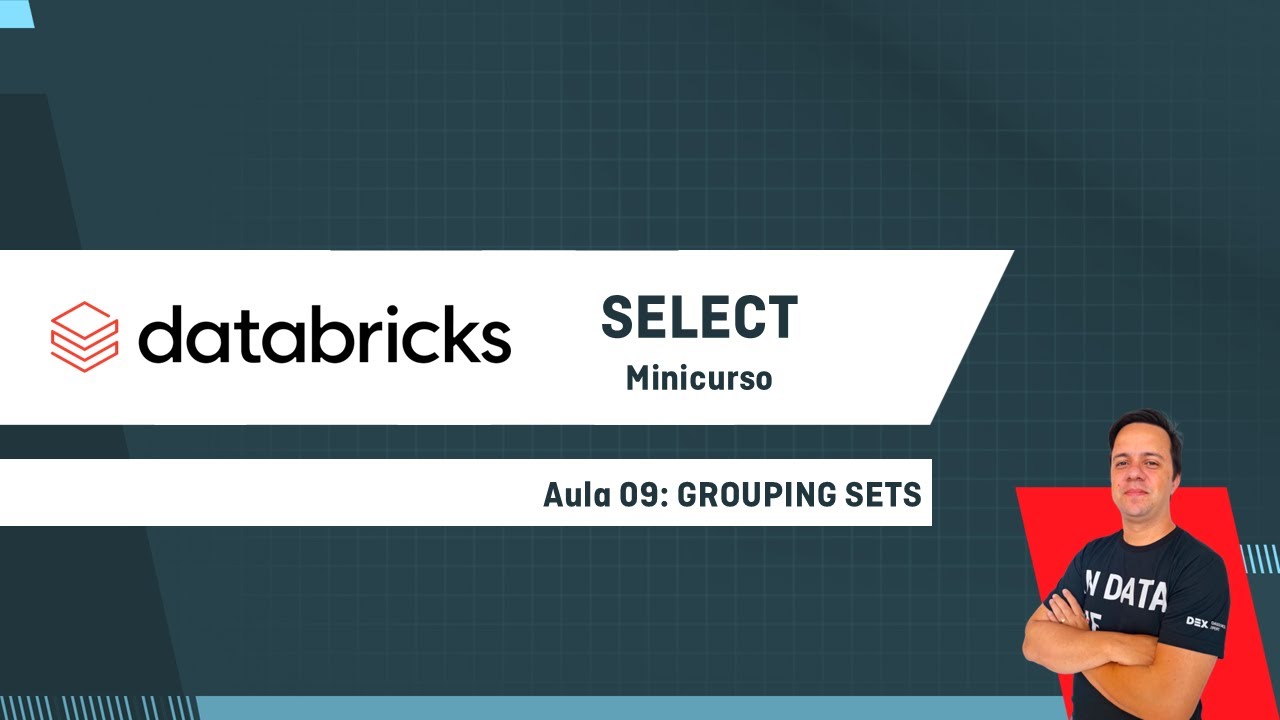 [Minicurso] -  SELECT no Databricks: Aula 09 - GROUPING SETS