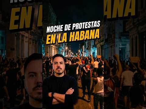 Noche de protestas en varios puntos de La Habana
