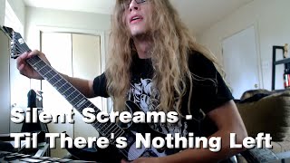 Silent Screams - Til There&#39;s Nothing Left (Guitar Cover)