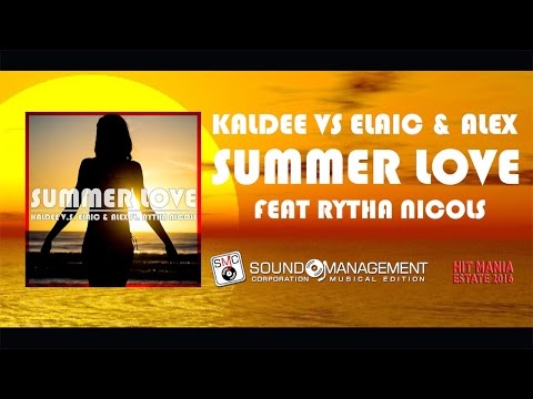 KalDee vs Elaic & Alex feat Rytha Nicols - Summer Love (HIT MANIA ESTATE 2016)