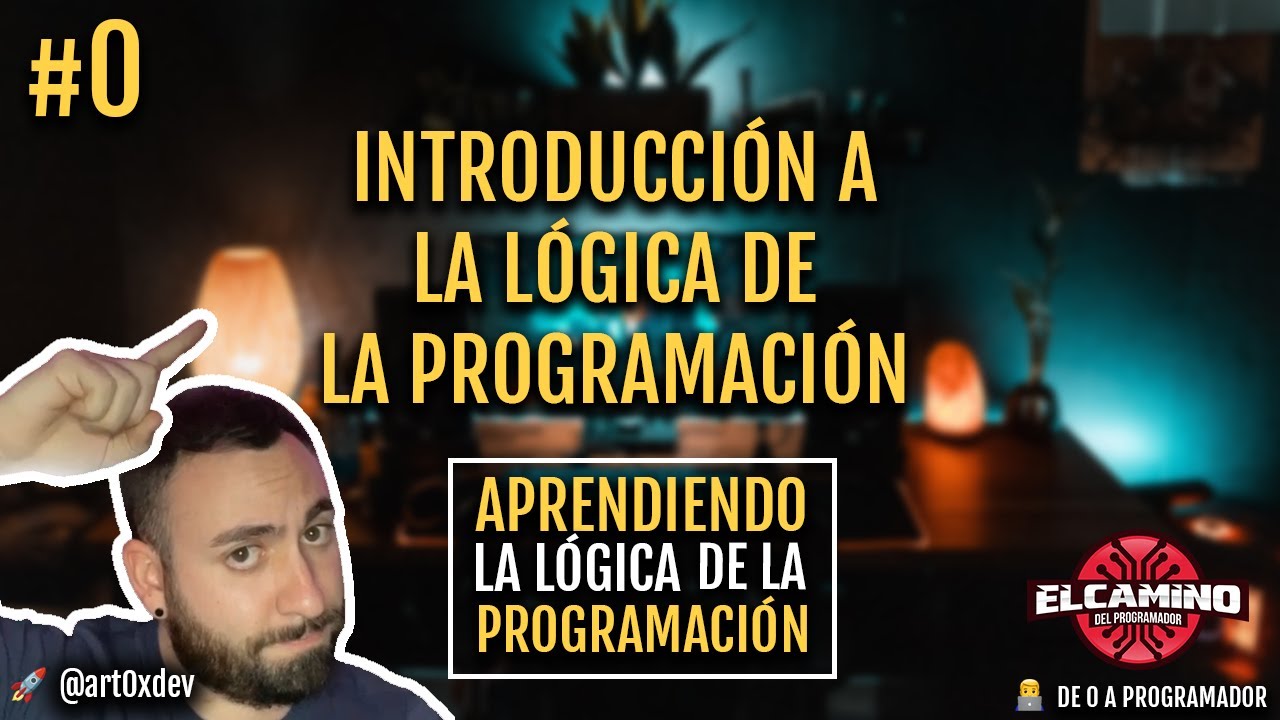 #0 Introducción a la lógica de la programación - Aprendiendo la lógica de la programación desde CERO