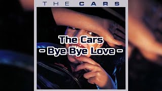 The Cars - "Bye Bye Love" HQ/With Onscreen Lyrics!