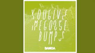 DanCa - You Give Me Goose Bumps (Feat. Silke)
