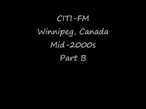 CITI FM Winnipeg, Canada Mid 2000s Part B