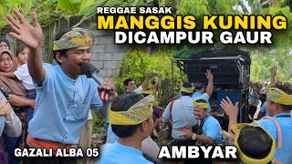 Download lagu LAGU REGGAE SASAK MANGGIS KUNING DICAMPUR GAUR BIKIN SEMUA AMBYAR - GAZALI ALBA 05 TERBARU mp3