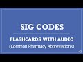 Sig Codes Pharmacy Flashcards with Audio - PTCB PTCE NAPLEX NCLEX Test Prep Pharmacy Abbreviations