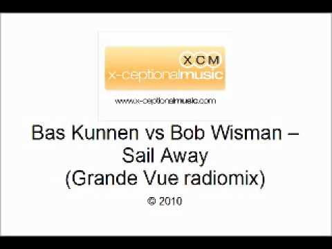 Bas Kunnen vs Bob Wisman - Sail Away 2010 (Grande Vue radiomix)