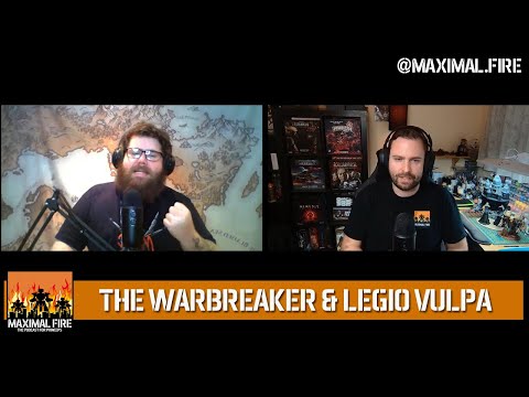 Maximal Fire - Episode 20 - The Warbreaker and Legio Vulpa