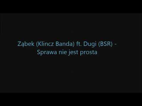 Ząbek (Klincz Banda) ft. Dugi (BSR) - Sprawa nie jest prosta