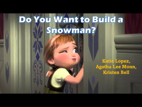 Katie Lopez, Agatha Lee Monn, Kristen Bell - Do You Want to Build a Snowman (Frozen) (Lyrics)