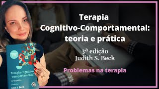 Capítulo 22 - Problemas na Terapia - TCC Teoria e Prática (Judith Beck) 3ª edição