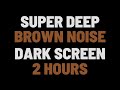 2 Hours Super Deep Brown Noise Sleep Study Focus