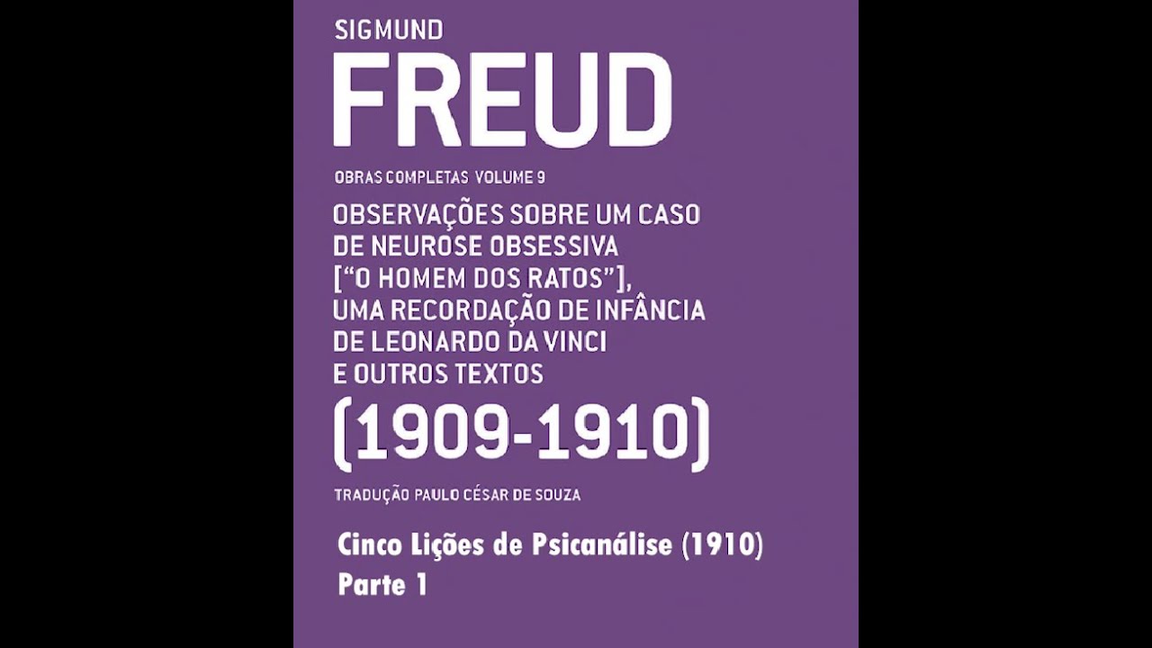 Cinco Lições de Psicanálise - Parte 1 - Freud, 1910