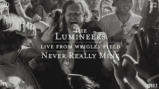 Music video thumbnail preview for The Lumineers - Never Really Mine (Live from Wrigley Field) by The Lumineers