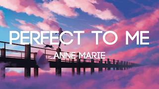 Anne-Marie - Perfect To Me (Lyrics/Lyrics Video)
