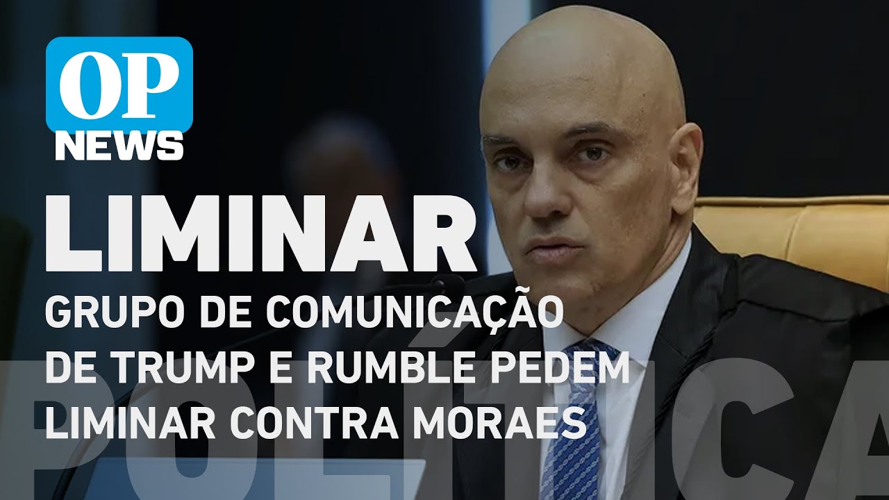 Grupo de comunicação de Trump e Rumble pedem liminar contra Moraes | O POVO News